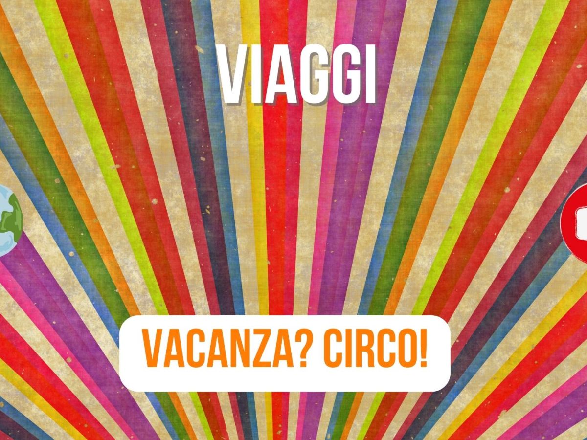 Vacanza? Circo!
